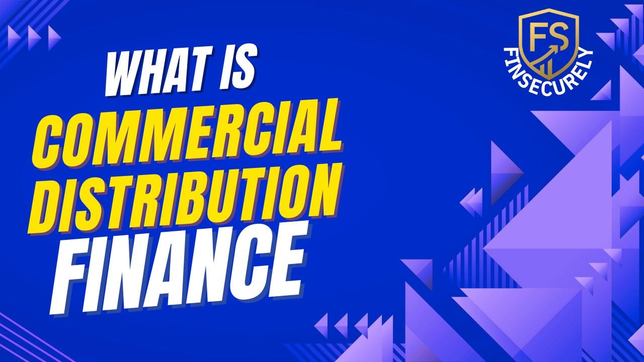What is Commercial Distribution Finance Guide