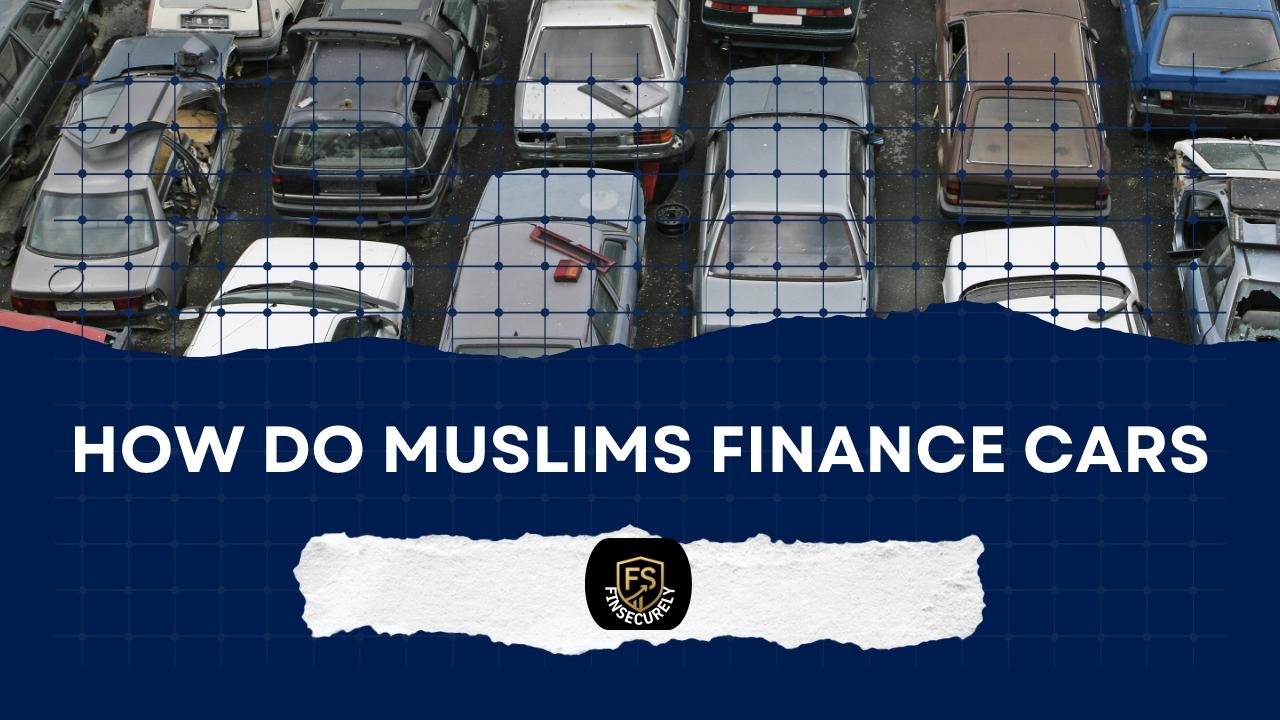 How Do Muslims Finance Cars The Halal Way
