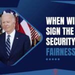When Will Biden Sign the Social Security Fairness Act