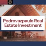 Pedrovazpaulo Real Estate Investment Complete Guide