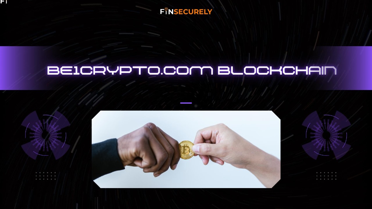 Be1crypto.com Blockchain Explained with Complete insights