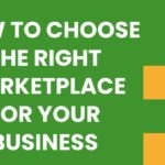 How to Choose The Right Marketplace For Your Business