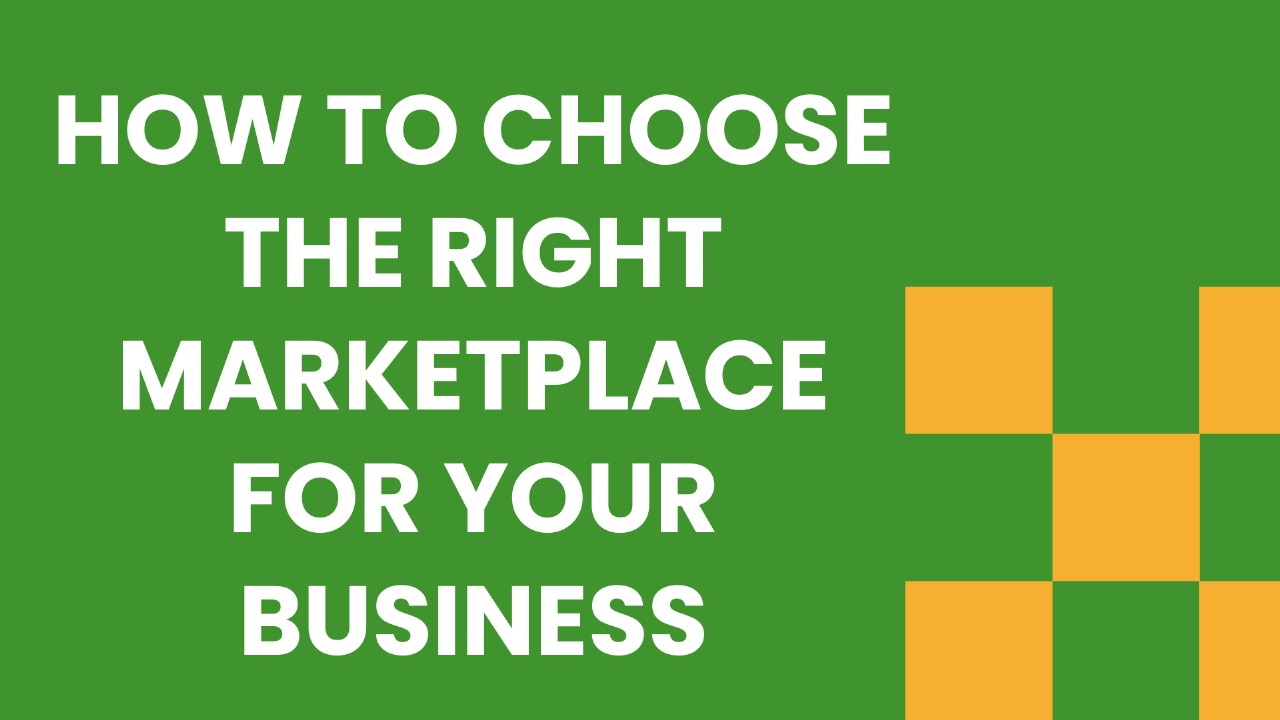 How to Choose The Right Marketplace For Your Business